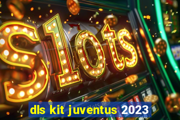 dls kit juventus 2023